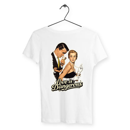 T-shirt Femme love is dangerous - dos_blanc