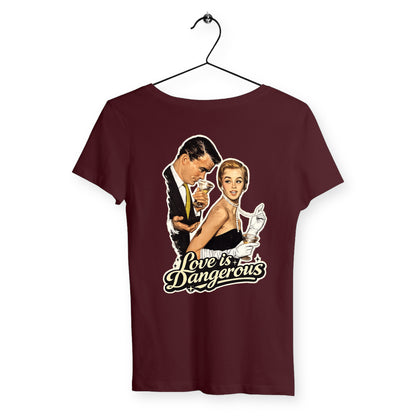 T-shirt Femme love is dangerous - dos_bordeaux